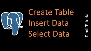 CREATE Table ,INSERT data and SELECT data PostgreSQL Tutorial in Tamil | SQL