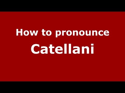 How to pronounce Catellani
