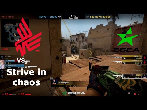 BAD NEWS EAGLES vs STRIVE IN CHAOS - ESEA ADVANCED - HIGHLIGHTS