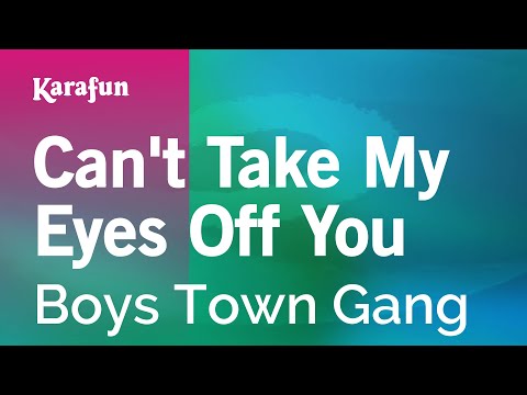 Karaoke Can&#39;t Take My Eyes Off You - Boys Town Gang *