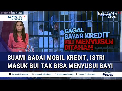 Terpaksa Tak Menyusui Bayinya! Ibu Dipenjara Gara-gara Suami Menggadaikan Mobil yang Belum Lunas