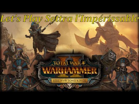 Let's Play Total War Warhammer II : Settra l'Impérissable - Episode 14