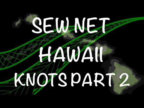 Sew Net Hawaii - Knots part 2