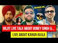Karan Aujla 🔥 Diljit Dosanjh Live Talk About Yo Yo Honey Singh | Simi Chahal | Karan Aujla New Song