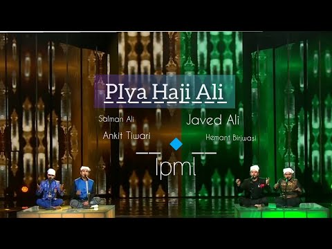 Piya Haji Ali | Ankit Tiwari | Salman Ali | Javed Ali | Hemant Birjwasi |Ipml