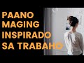 tagalog motivational speech - PAANO MAGING INSPIRADO SA TRABAHO