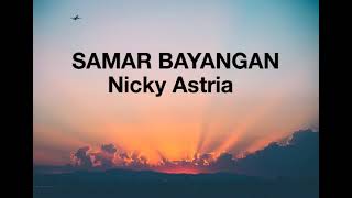 Download lagu Nicky Astria - SAMAR BAYANGAN (Lirik) mp3