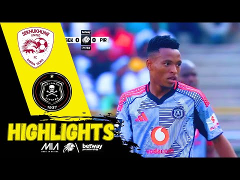 SEKHUKHUNE UNITED vs ORLANDO PIRATES ‣ ALL HIGHLIGHTS ‣ BETWAY PSL 2025/26
