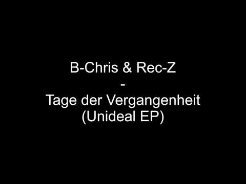 B-Chris & Rec-Z-Tage der Vergangenheit (Unideal EP)
