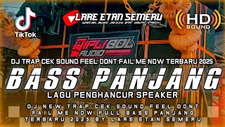 Download lagu DJ TRAP CEK SOUND FEEL DON'T FAIL ME NOW FULL BASS PANJANG TERBARU 2025 BY LARE ETAN SEMERU mp3
