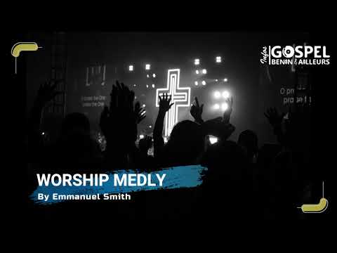 Worship Medley by Emmanuel Smith