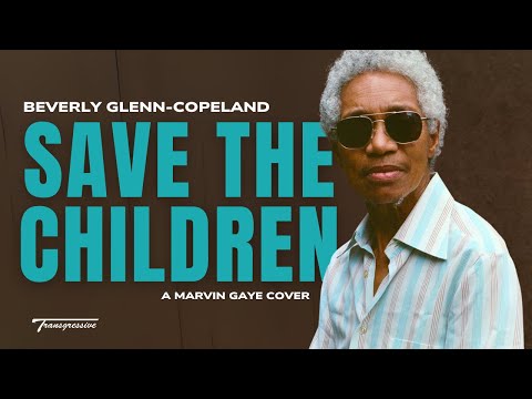 Beverly Glenn-Copeland // Save The Children (Official Music Video)