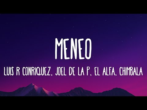 Luis R Conriquez, El Alfa, Joel De La P, Chimbala - Meneo (Letra/Lyrics)