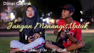 Download lagu JANGAN MENANGIS UNTUKKU | LIRIK | COVER BY DIMAS GEPENK | 30 DETIK mp3 Download lagu JANGAN MENANGIS UNTUKKU | LIRIK | COVER BY DIMAS GEPENK | 30 DETIK mp3