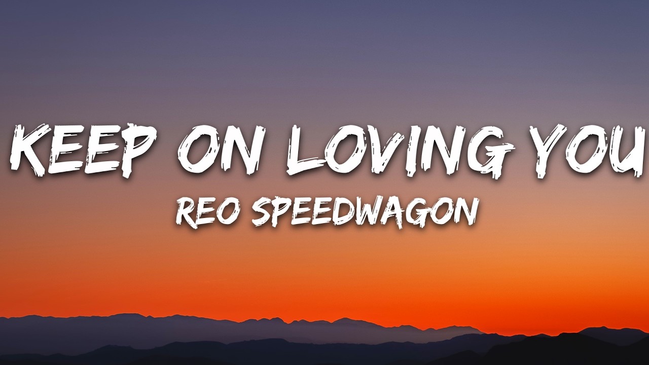 REO Speedwagon - Keep on Loving You (Lyrics)