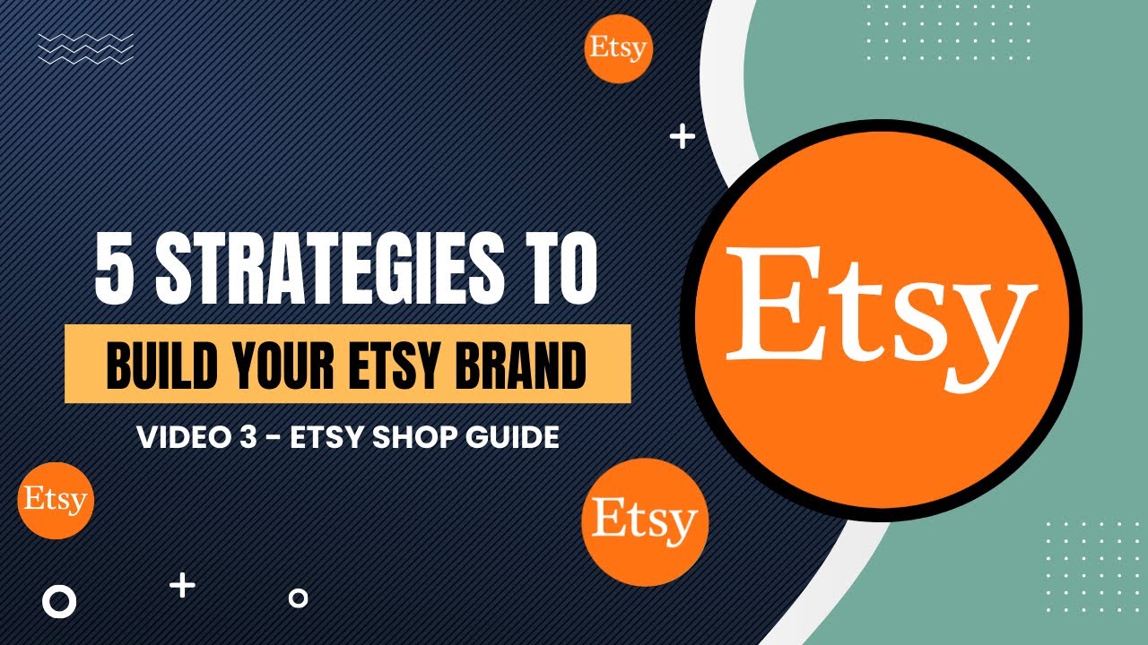 5 Strategies To Build Your Etsy Brand