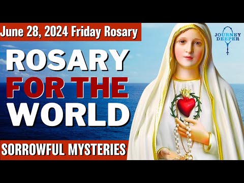 Friday Healing Rosary for the World June 28, 2024 Sorrowful Mysteries of the Rosary