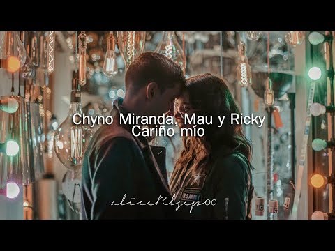 Chyno Miranda, Mau y Ricky - Cariño mío (Letra)