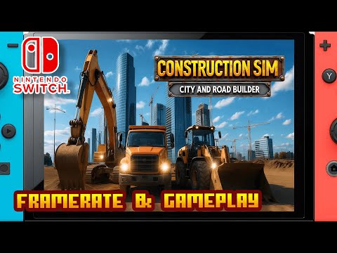 Construction Sim: City and Road Builder - (Nintendo Switch 1) - Framerate & Gameplay - 4K