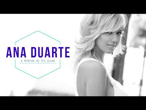 Ana Duarte - A mentira do teu olhar
