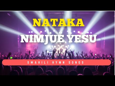 Nataka Nimjue Yesu | Sounds of Afrika | Best  Swahili Hymns of all time
