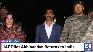 IAF Pilot Abhinandan Returns to India