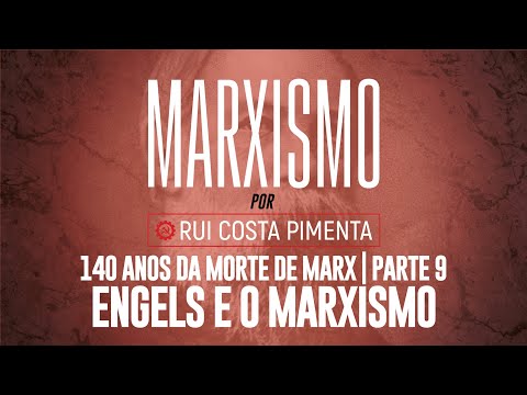 140 anos da morte de Marx (9): Engels e o marxismo - Marxismo, com Rui Costa Pimenta nº 81 - 19/5/23