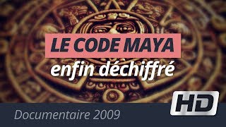 Le Code Maya enfin déchiffré (Documentaire 2008)