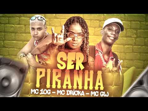 MC 10G MC DRICKA E MC GW   SER PIRANHA