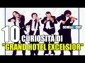 10 CURIOSITIES About Grand Hotel Excelsior ScuolaDiCult