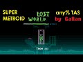 Super Metroid Lost World Any Tool Assisted Speed Run