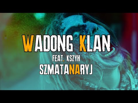 WADONG KLAN feat. KSZYH - SZMATANARYJ