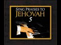 Sing Praises To Jehovah Song 5 All Creation Praise Jehovah Piano