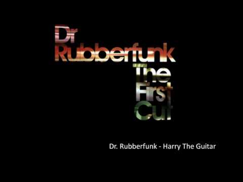 Dr. Rubberfunk - Harry The Guitar
