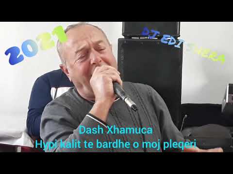 Dash Xhamuca - Hypi kalit   te bardhe ti o moj pleqeri 2021