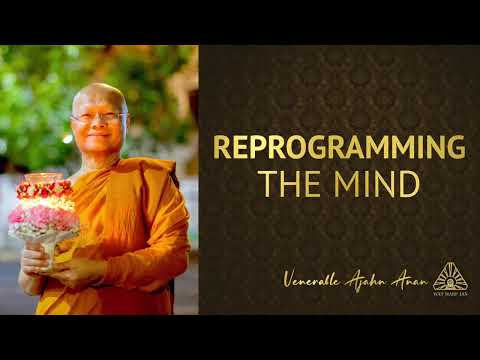 Reprogramming the Mind | Ajahn Anan | 10 Aug 2022