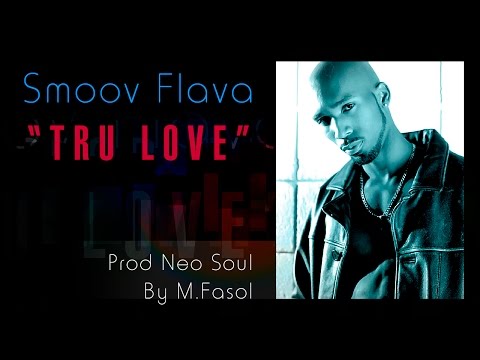 👏 SMOOV FLAVA 👏 ❝ TRU LOVE ❞ (Snippet) Neo Soul Prod by M.Fasol