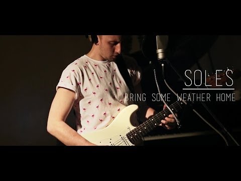 Soles - Bring Some Weather Home (Live)