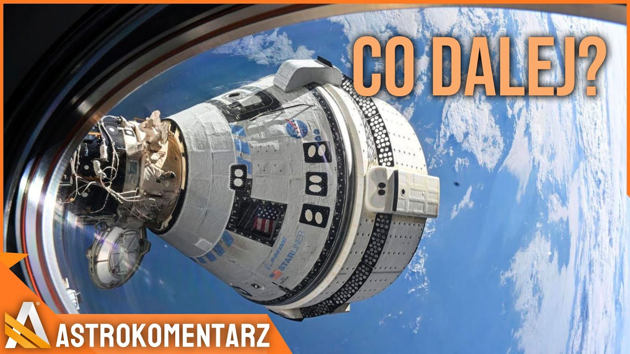 Astronauci utknęli na ISS. Co dalej? - AstroKomentarz