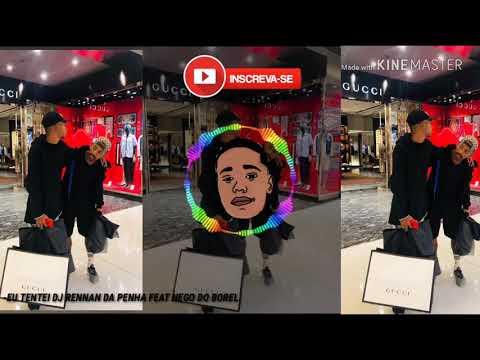MC NEGO DO BOREL FEAT RENNAN DA PENHA-EU TENTEI((DJ RENNAN DA PENHA))