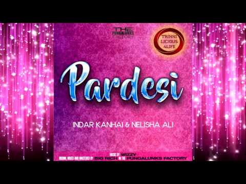 INDAR KANHAI & NELISHA ALI -  PARDESI  PARDESI [2k17 COVER]