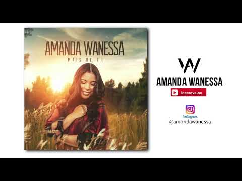 AMANDA WANESSA - Geração do Arrebatamento ( Áudio Original )