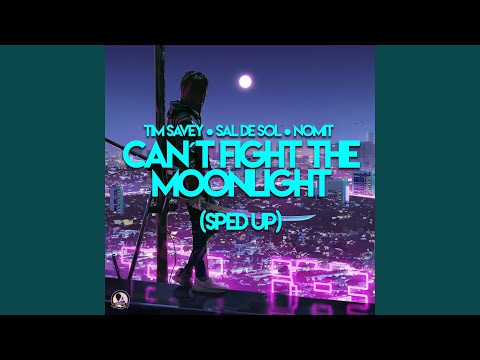 Can´t Fight The Moonlight (Sped Up)