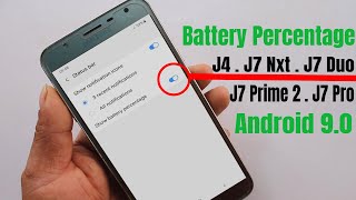 How To Show Battery Percent On Samsung J4/J7 Nxt/J7 Core/J7 Duo/J7 Prime 2 Android 9.0