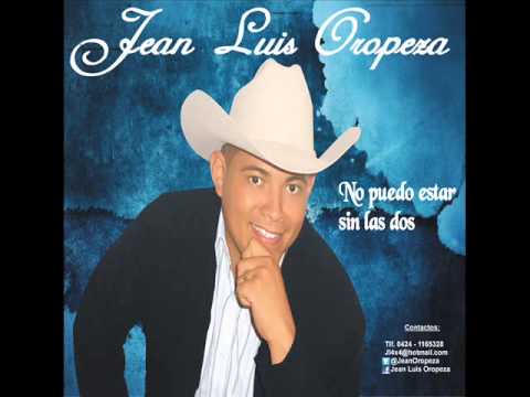 JEAN LUIS OROPEZA - NO PUEDO ESTAR SIN LAS DOS.