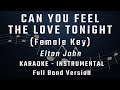 CAN YOU FEEL THE LOVE TONIGHT - FEMALE KEY - FULL BAND KARAOKE - INSTRUMENTAL - ELTON JOHN