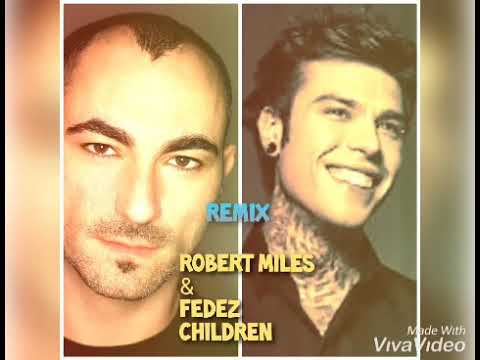 FEDEZ & ROBERT MILES REMIX Mix (CHILDREN in BIMBI PER STRADA)