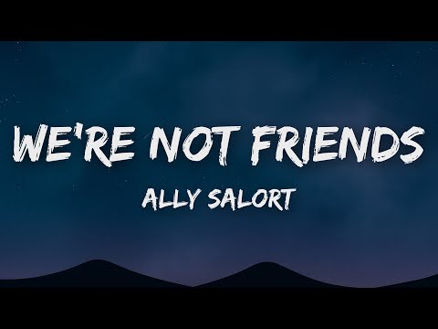 Ally Salort - We're Not Friends (Lyrics)