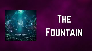Pendulum - The Fountain (Lyrics)