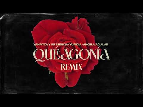 Yahritza Y Su Esencia, Yuridia & Angela Aguilar - Qué Agonía (Remix) [Official Lyric Video]